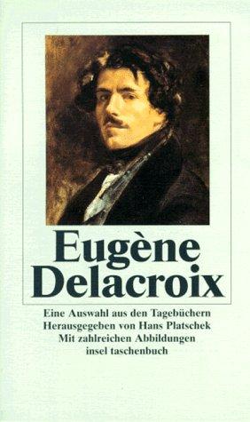 Eugene Delacroix. Eine Auswahl aus den Tagebüchern.