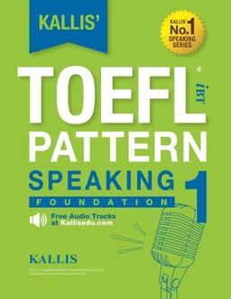 KALLIS' iBT TOEFL Pattern Speaking 1: Foundation