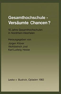 Gesamthochschule - Versäumte Chancen?: 10 Jahre Gesamthochschulen in Nordrhein-Westfalen