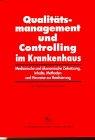 Qualitätsmanagement und Controlling im Krankenhaus