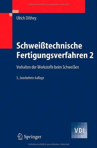 Schweißtechnische Fertigungsverfahren 2: Verhalten der Werkstoffe Beim Schweißen (VDI-Buch) (German Edition): Verhaltender Werkstoffe Beim Schweissen