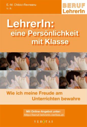 Lehrerln : eine Persönlichkeit mit Klasse. Wie ich meine Freude am Unterrichten bewahre (Lernmaterialien)