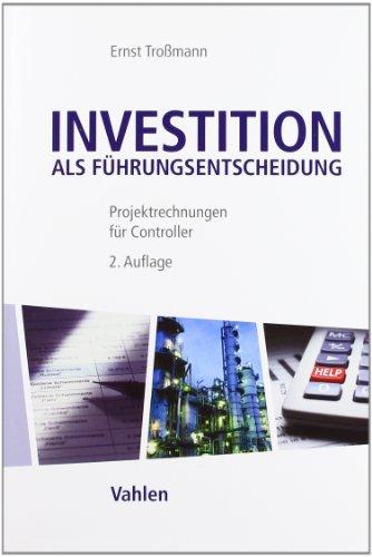 Investition als Führungsentscheidung: Projektrechnungen für Controller