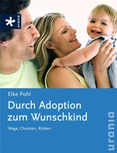 Durch Adoption zum Wunschkind: Wege, Chancen, Risiken