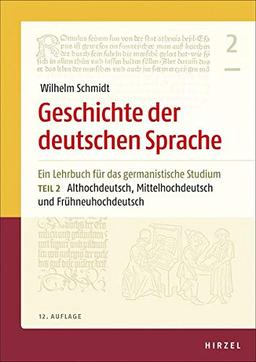 Geschichte der deutschen Sprache: Ein Lehrbuch für das germanistische Studium Teil 2: Althochdeutsch, Mittelhochdeutsch und Frühneuhochdeutsch