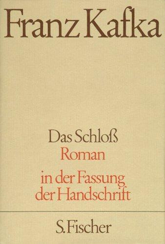 Franz Kafka. Gesammelte Werke in Einzelbänden in der Fassung der Handschrift: Das Schloß: Roman