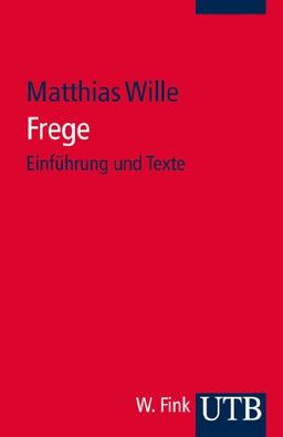 Frege: Einführung und Texte. Studium Philosophie