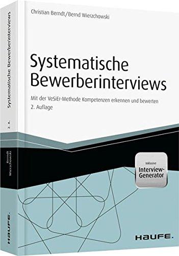 Systematische Bewerberinterviews - inkl. Arbeitshilfen online: Mit der VeSiEr-Methode Kompetenzen erkennen und bewerten (Haufe Fachbuch)