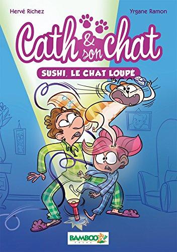 Cath & son chat. Vol. 1. Sushi, le chat loupé