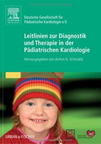 Leitlinien zur Diagnostik und Therapie in der Pädiatrischen Kardiologie: Herausgegeben von Achim A. Schmaltz für die Deutsche Gesellschaft für Pädiatrische Kardiologie e.V.