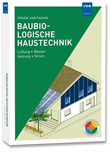 Baubiologische Haustechnik: Lüftung Wasser Heizung Strom