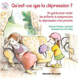 Qu'est-ce que la dépression ? : un guide pour aider les enfants à comprendre la dépression d'un proche