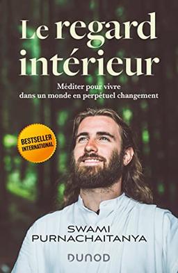 Le regard intérieur : méditer pour vivre dans un monde en perpétuel changement