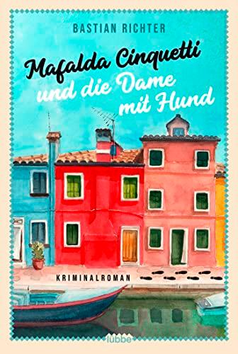 Mafalda Cinquetti und die Dame mit Hund: Kriminalroman