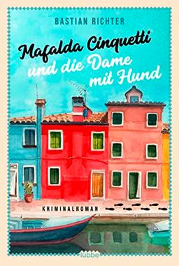 Mafalda Cinquetti und die Dame mit Hund: Kriminalroman