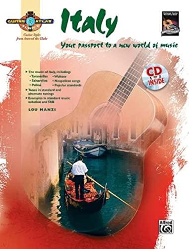 Guitar Atlas: Italy (National Guitar Workshop): Your passport to a new world of music (incl. CD) (National Guitar Workshop; Guitar Atlas; Guitar Styles from Around the Globe)