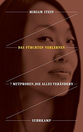 Das Fürchten verlernen: 7 Mutproben, die alles verändern (suhrkamp taschenbuch)