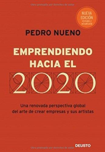 Emprendiendo hacia el 2020 : una renovada perspectiva global del arte de crear empresas y sus artistas