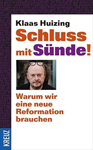 Schluss mit Sünde!: Warum wir eine neue Reformation brauchen