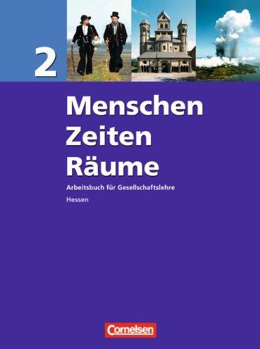 Menschen Zeiten Räume - Arbeitsbuch für Gesellschaftslehre - Hessen: Band 2 - Schülerbuch