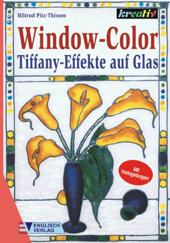 Window- Color. Tiffany- Effekte auf Glas. Mit Vorlagenbogen