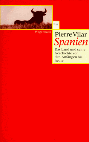 Spanien: Das Land und seine Geschichte von den Anfängen bis zur Gegenwart