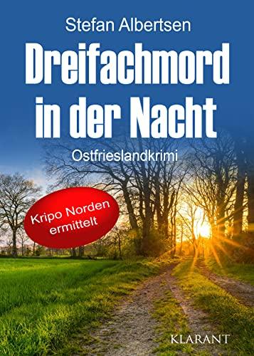 Dreifachmord in der Nacht. Ostfrieslandkrimi (Kripo Norden ermittelt)