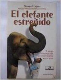 El elefante estreñido y otras aventuras de un veterinario en el zoo