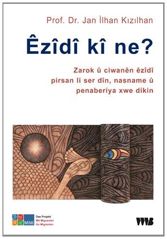 Wer sind die Eziden? / Ezidi ki ne?: Ezidische Kinder und Jugendliche stellen Fragen zu ihrer Religion, Identität und Migration / Zarok u ciwanen ... li ser din, nasname u penaberiya xwe dikin