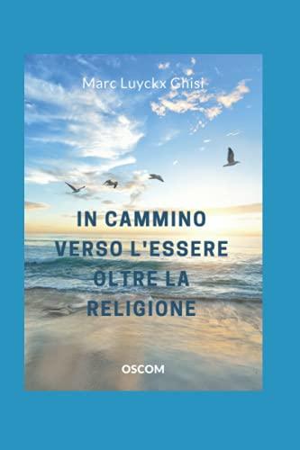 In cammino verso l'essere: Oltre le religioni