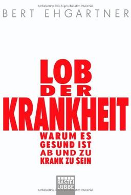 Lob der Krankheit: Warum es gesund ist, ab und zu krank zu sein