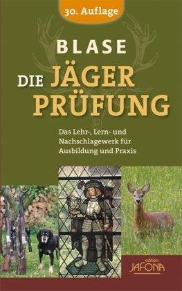 Die Jägerprüfung: Das Lehr-, Lern- und Nachschlagewerk für Ausbildung und Praxis