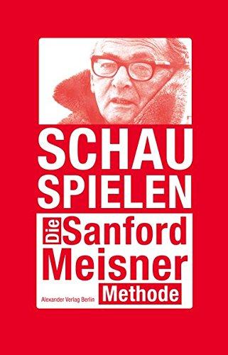 Schauspielen. Die Sanford Meisner Methode