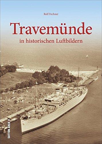 Travemünde in historischen Luftbildern aus der Zeit zwischen 1900 und den 1960er-Jahren (Sutton Archivbilder)