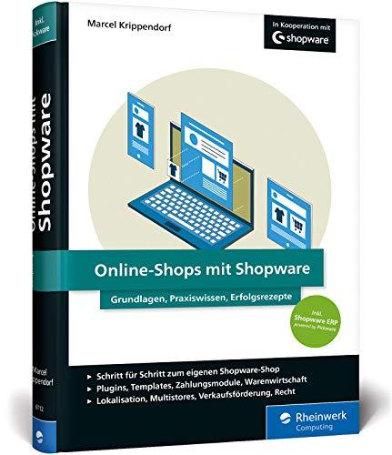 Online-Shops mit Shopware: Das umfassende Handbuch. Alles, was Sie für Ihren erfolgreichen Online-Shop benötigen.