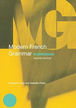 Modern French Grammar Workbook (Routledge Modern Grammars)