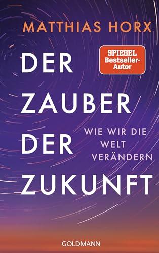 Der Zauber der Zukunft: Wie wir die Welt verändern