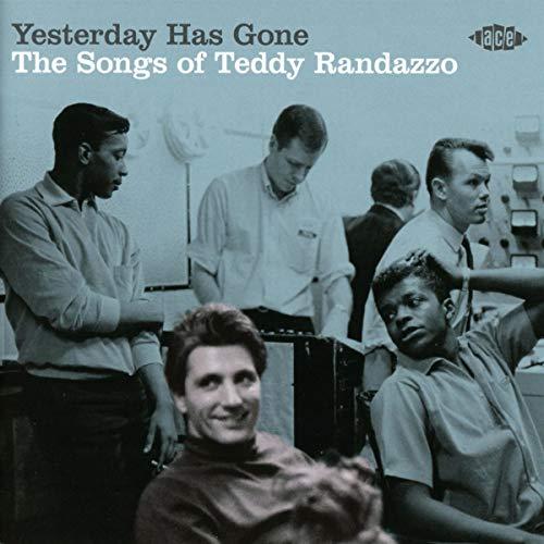 Yesterday Has Gone-the Songs of Teddy Randazzo