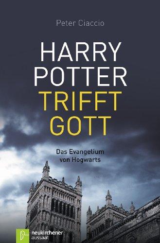 Harry Potter trifft Gott: Das Evangelium von Hogwarts