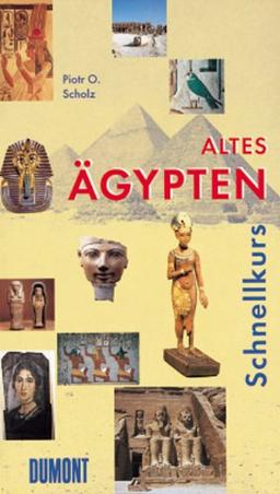 DuMont Schnellkurs Altes Ägypten: Eine kurze Kultur- und Mentalitätsgeschichte