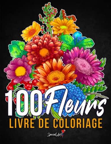 100 Fleurs - Livre de Coloriage pour Adultes: Plus de 100 pages à colorier avec de belles Fleurs, Nature, Motifs et Mandalas floraux et bien plus encore. Livres de coloriage anti-stress. (Idée Cadeau)