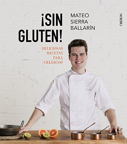 ¡Sin gluten! : deliciosas recetas para celíacos (Libros singulares)