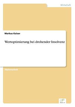 Wertoptimierung bei drohender Insolvenz