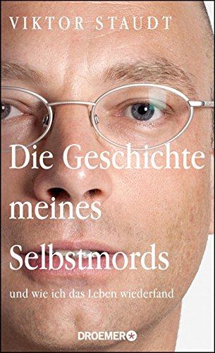 Die Geschichte meines Selbstmords: und wie ich das Leben wiederfand