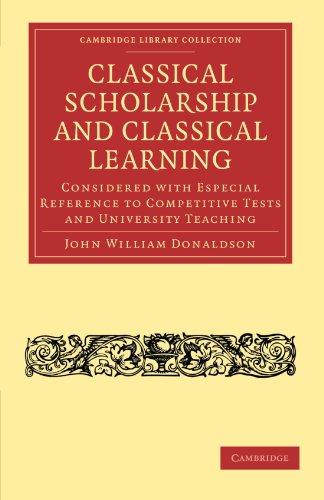 Classical Scholarship and Classical Learning: Considered with Especial Reference to Competitive Tests and University Teaching (Cambridge Library Collection - Classics)