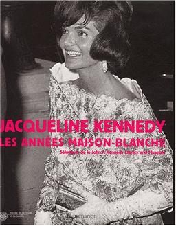 Jacqueline Kennedy, les années Maison-Blanche : sélections de la John F. Kennedy Library and Museum : Exposition, Paris, Musée de la mode et du textile, 19 nov. 2002-16 mars 2003 ; New York, The Metropolitan Museum of art, 1er mai-29 juill. 2001