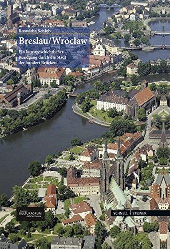 Breslau/Wroclaw: Ein kunstgeschichtlicher Rundgang durch die Stadt der hundert Brücken (Große Kunstführer / Große Kunstführer / Potsdamer Bibliothek östliches Europa)