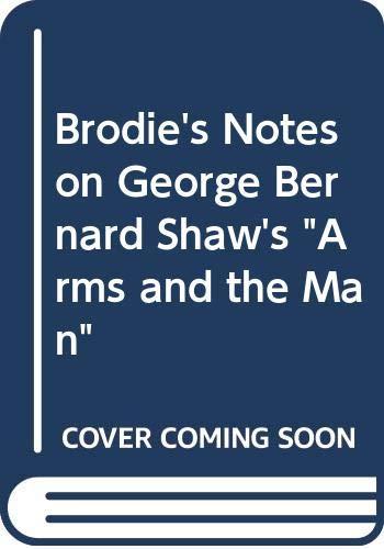 Brodie's Notes on George Bernard Shaw's "Arms and the Man"