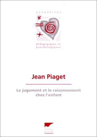 LE JUGEMENT ET LE RAISONNEMENT CHEZ L'ENFANT. : 8ème édition (Pedag & Psychol)