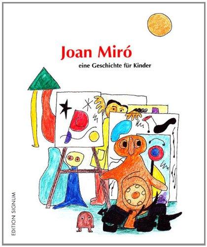 Joan Miró - eine Geschichte für Kinder